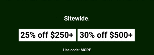 25% off $250+   30% off $500+