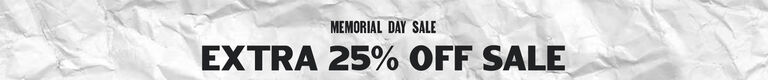 Memorial day sale. Extra 25% off sale