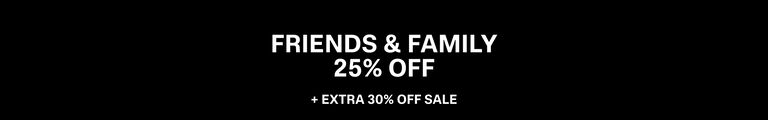 Early Access. Friends & Family. 25% Off. +Extra 30% Off Sale