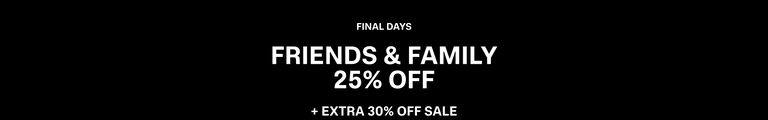 Early Access. Friends & Family. 25% Off. +Extra 30% Off Sale