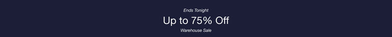 Warehouse Sale. Up to 75% Off