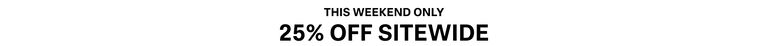 This Weekend Only. 25% Off Sitewide