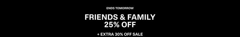 Early Access. Friends & Family. 25% Off. +Extra 30% Off Sale