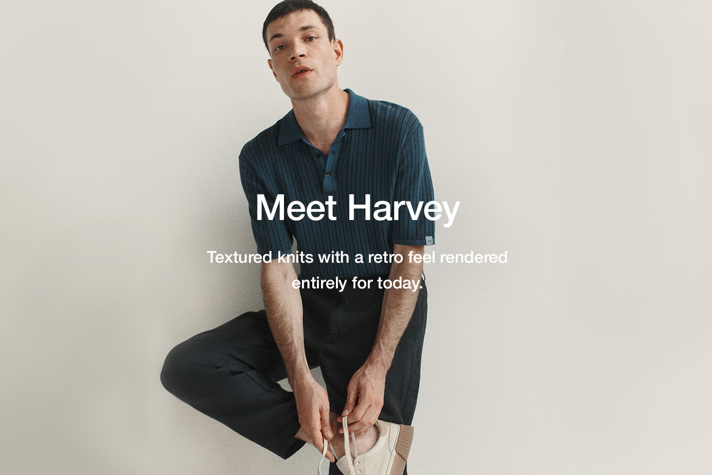 Meet Harvey. Textured knits with a retro feel rendered entirely for today.
