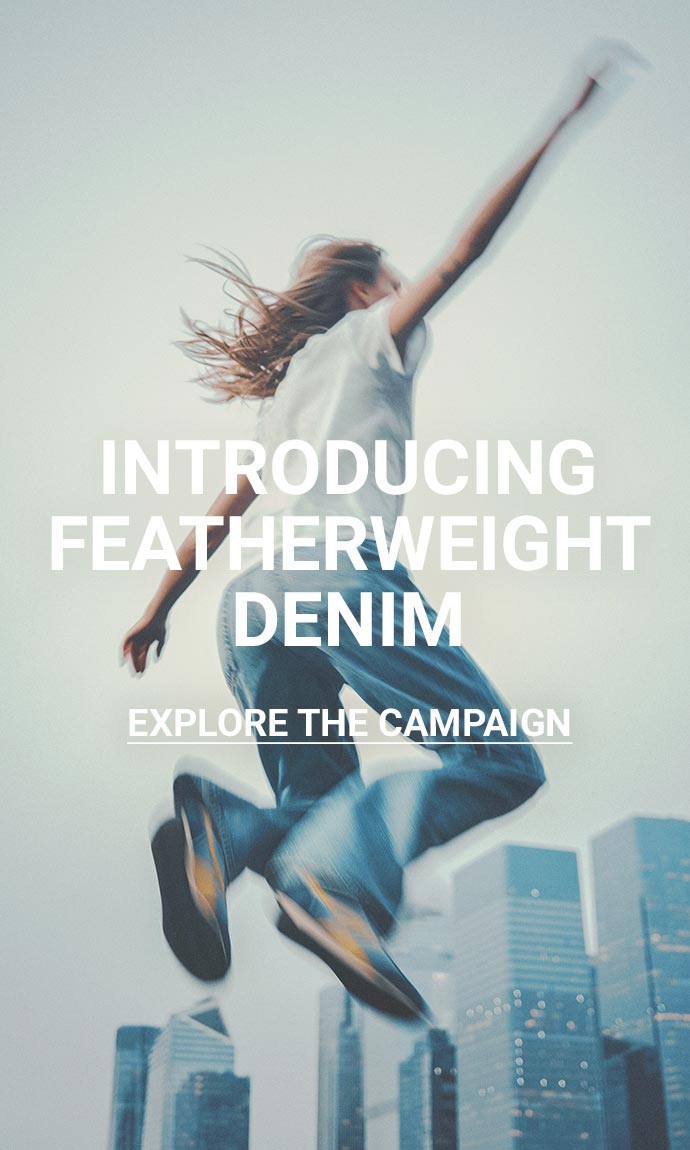 INTRODUCING FEATHERWEIGHT DENIM - Explore the campaign