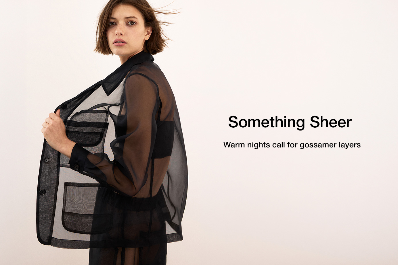 Something Sheer. Warm nights call for gossamer layers