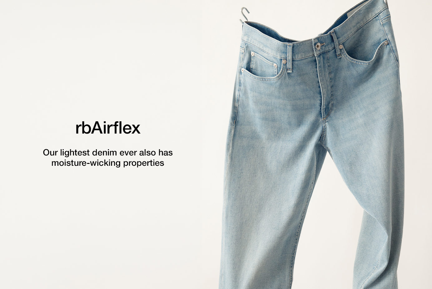 Air Flex. Our lightest denim ever also has moisture-wicking properties
