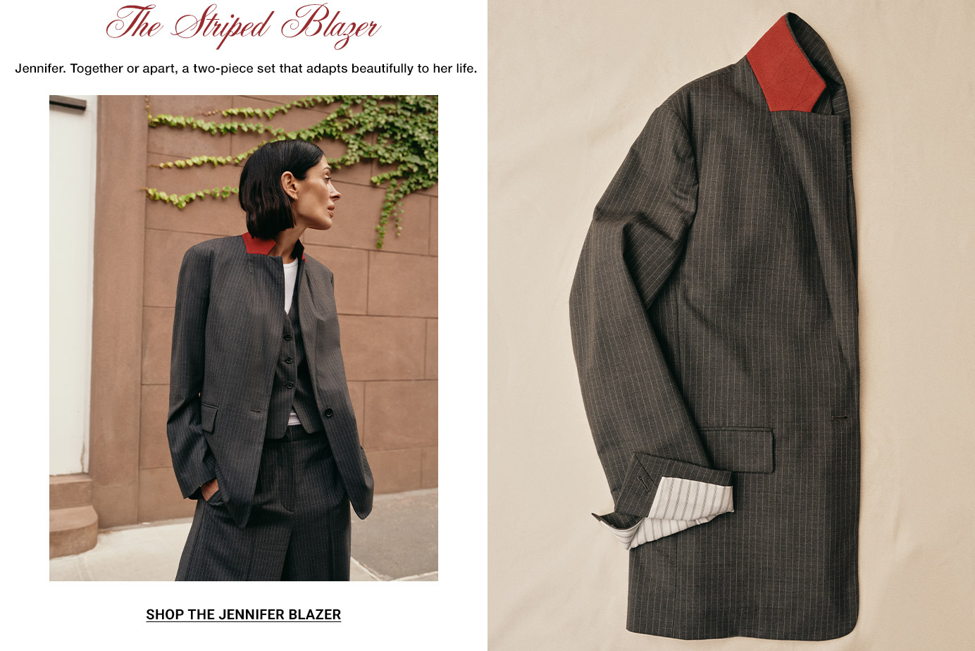 The Striped Blazer Jennifer. Together or apart, a two-piece set that adapts beautifully to her life.