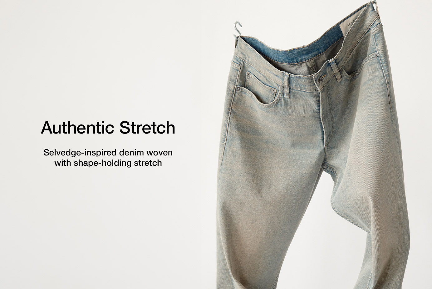 Authentic Stretch. Selvedge-inspired denim woven with shape-holding stretch