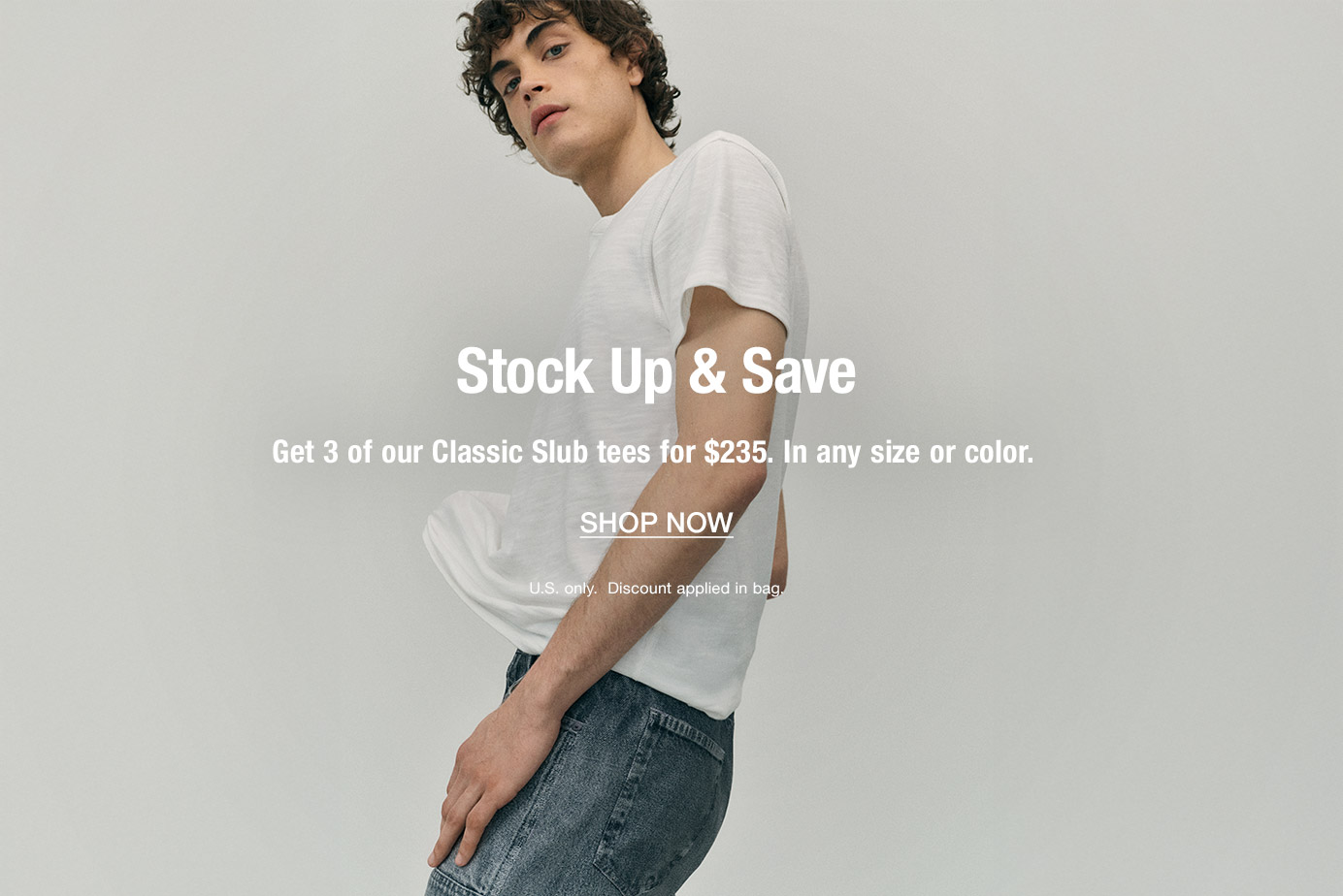 Stock Up & Save. Get 3 of our iconic Flame tees for $235. In any size or color. U.S. only. Discount applied in bag.