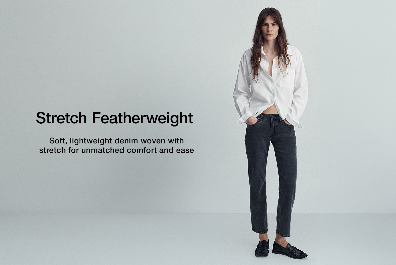 Stretch Featherweight. Soft, lightweight denim woven with stretch for unmatched comfort and ease