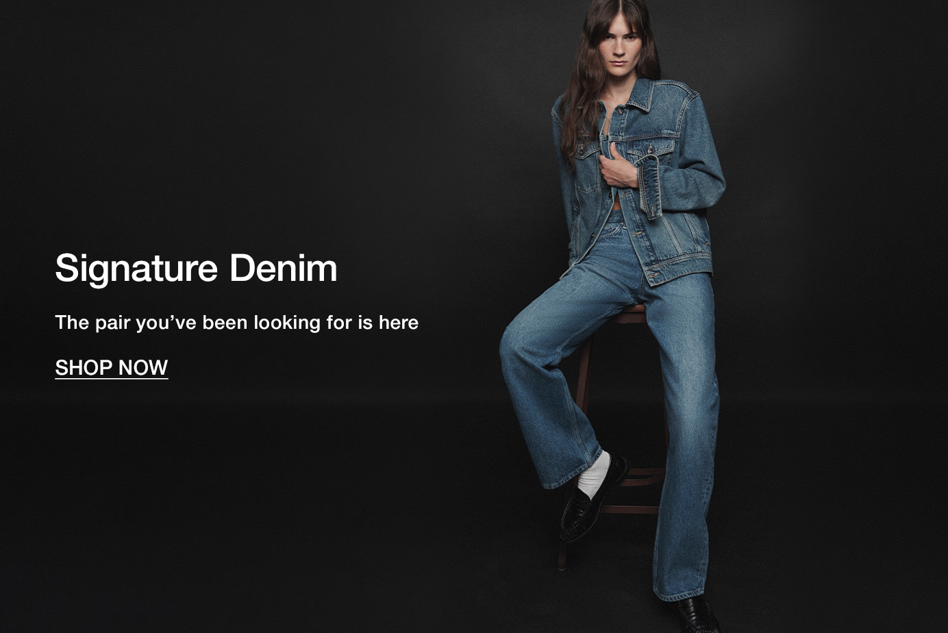 Signature Denim. The pair you’ve been looking for is here. Shop Now