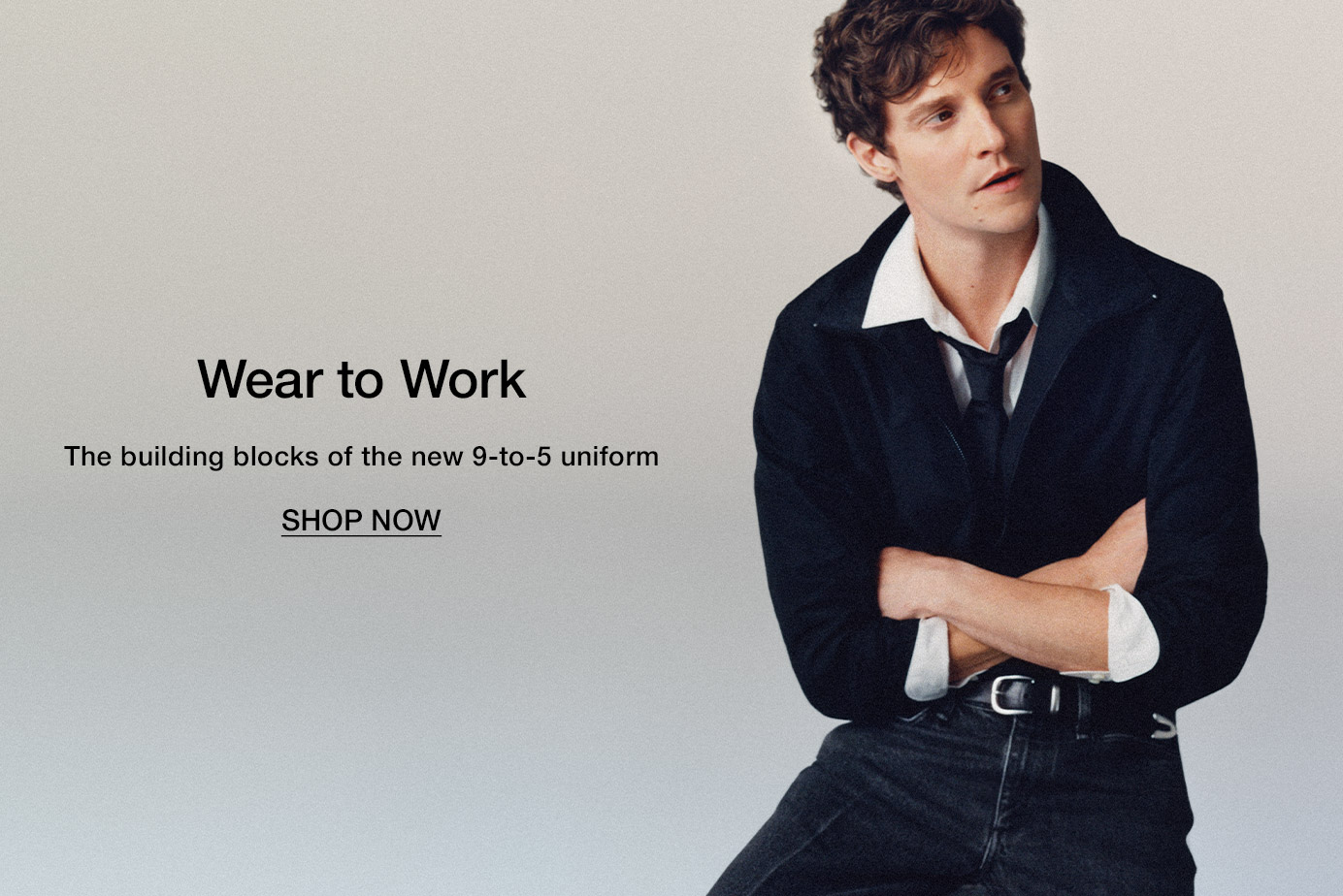 Wear to Work. The building blocks of the new 9-to-5 uniform. Shop Now
