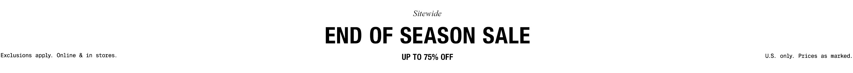 Exclusive First Access- End of season Sale - Up to 75% off
